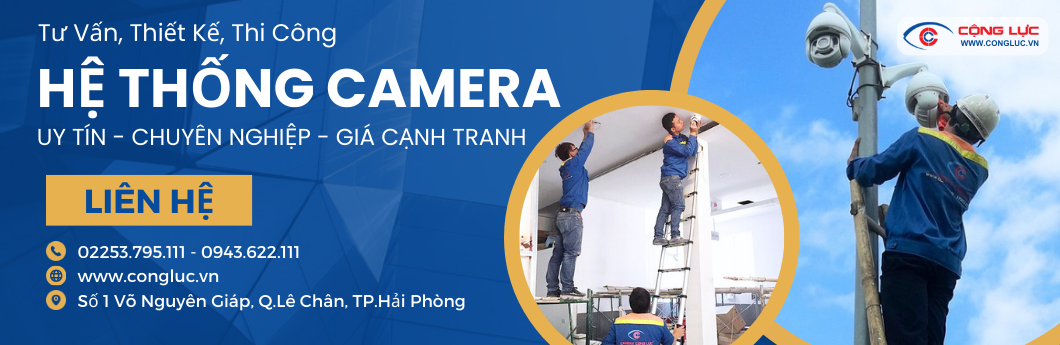 Camera Cộng Lực thi công lắp đặt camera trọn gói giá rẻ nhất Hải Phòng